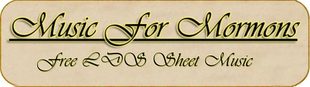 Free LDS Sheet Music (1500+ free arrangements choir/piano/solo/christian/mormon/ward)