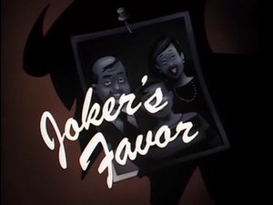 Batman: The Animated Series: The Complete First Volume, Episode 22 : Joker's Favor