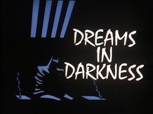 Batman: The Animated Series: The Complete First Volume, Episode 28 : Dreams in Darkness